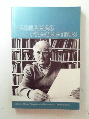 ABOULAFIA, Mitchell and others (editors) - Habermas and pragmatism