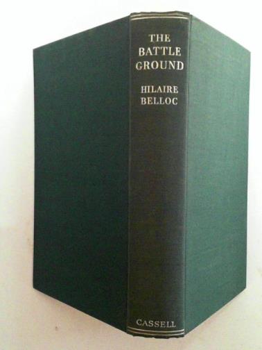 BELLOC, Hilaire - The battle ground