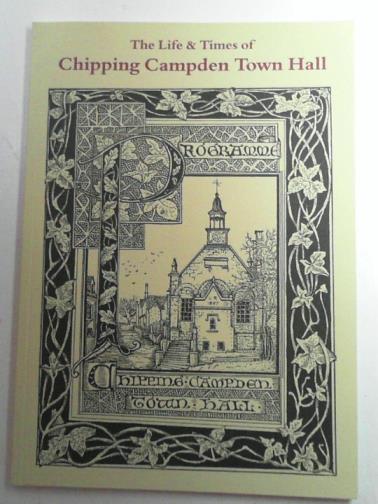 ELLIS, Judith - The life and times of Chipping Campden Town Hall