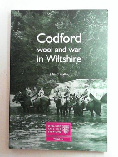 CHANDLER, John - Codford: wool and war in Wiltshire
