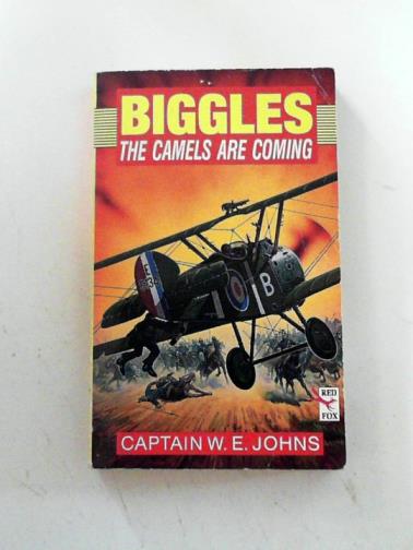 JOHNS, W E - Biggles: the Camels are coming