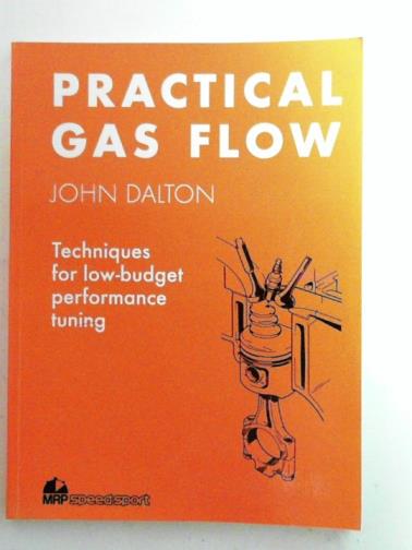 DALTON, John - Practical gas flow: techniques for low budget performance tuning