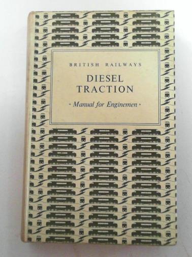 The British Transport Commission - British Railways: diesel traction: manual for enginemen