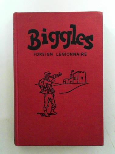JOHNS, W.E. - Biggles, Foreign Legionnaire
