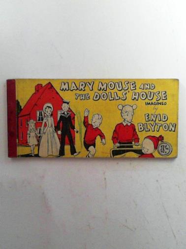 BLYTON, Enid - Mary Mouse and the dolls' house