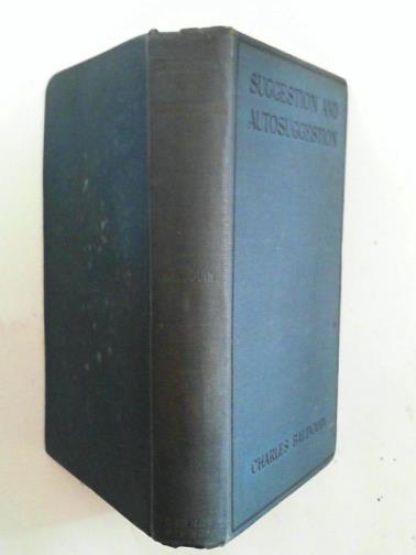 BAUDOUIN, Charles - Suggestion and autosuggestion: a psychological and pedagogical study based upon the investigations made by the new Nancy School