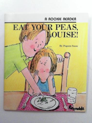 SNOW, Pegeen - Eat your peas, Louise!