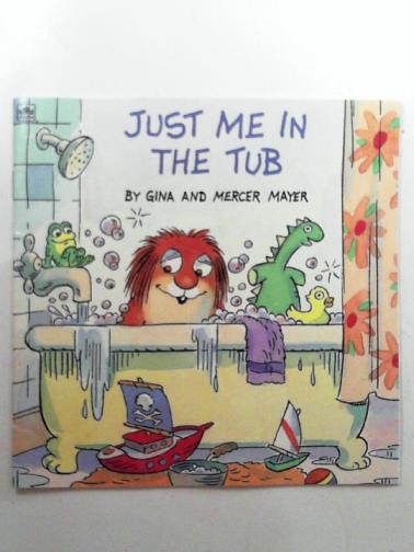 MAYER, Gina & MAYER, Mercer - Just me in the tub