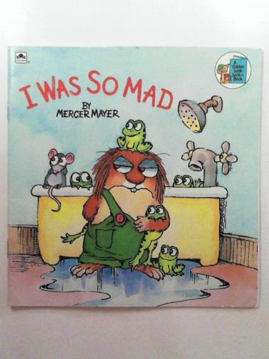 MAYER, Mercer - I was so mad