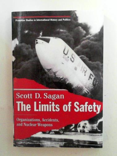 SAGAN, Scott  D. - The limits of safety: organizations, accidents, and nuclear weapons