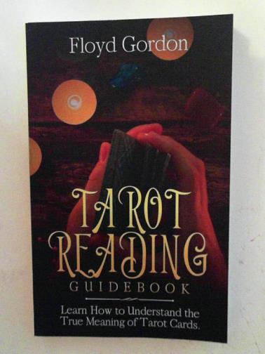 GORDON, Floyd - Tarot reading guidebook: learn how to understand the true meaning of tarot cards