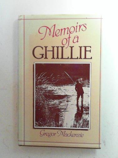MACKENZIE, Gregor - Memoirs of a Ghillie