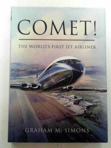 SIMONS, Graham M. - Comet! The world's first jet airliner