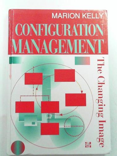 KELLY, Marion V. - Configuration management: the changing image