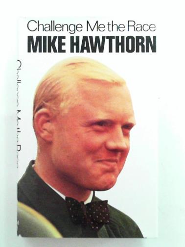 HAWTHORN, Mike - Challenge me the race