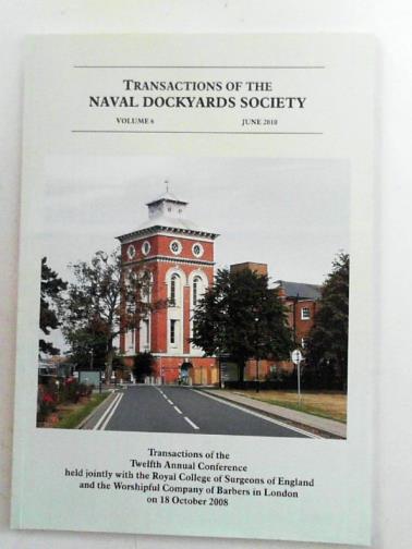 RILEY, Ray (ed) - Transactions of the Naval Dockyards Society, volume 6, June 2010: