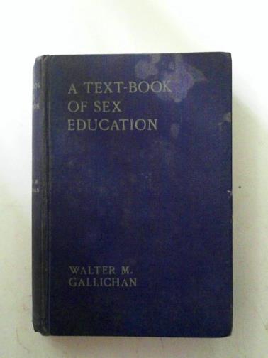 GALLICHAN, Walter M - A text-book of sex education for parents and children