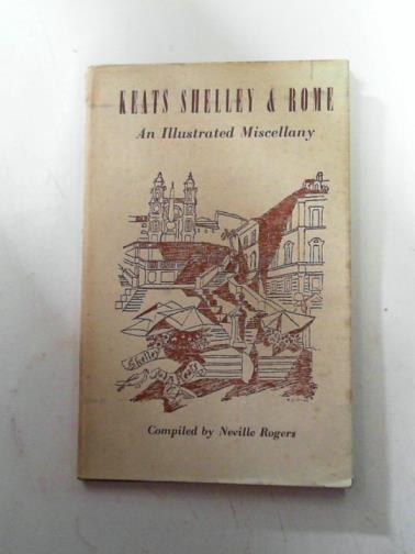 ROGERS, Neville (comp) / BLUNDEN, Edmund - Keats Shelley & Rome