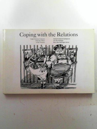 HERRMANN, Karin & others (eds) - Coping with the relations: Anglo-German cartoons from the fifties to the nineties: an exhibition organized by the Goethe-Institut London and the University of Osnabrück