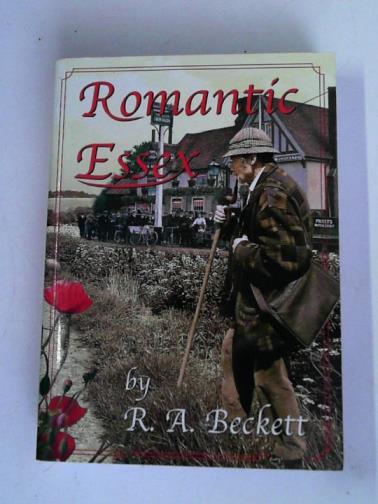 BECKETT, Reginald A. - Romantic Essex: pedestrian impressions