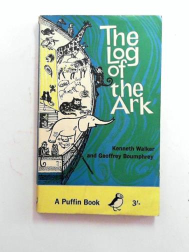 WALKER, Kenneth & BOUMPHREY, Geoffrey - The log of the Ark