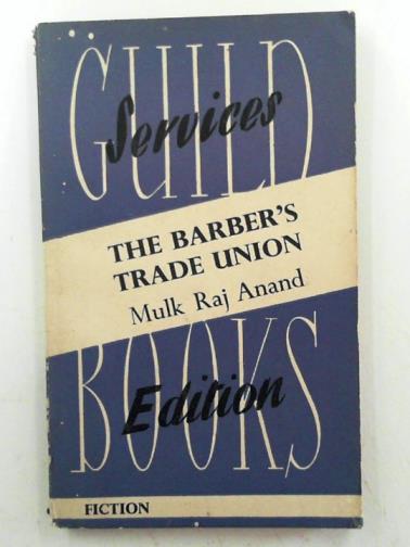 ANAND, Mulk Raj - The barber's trade union