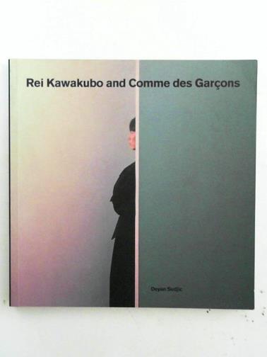 SUDJIC, Deyan - Rei Kawakubo and Commes des Garçons