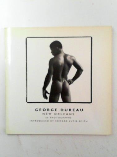 DUREAU, George - George Dureau: New Orleans: 50 photographs