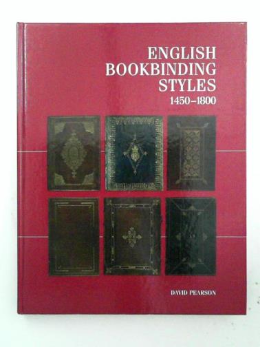 PEARSON, David - English bookbinding styles 1450 - 1800: a handbook