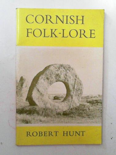 HUNT, Robert - Cornish folk-lore
