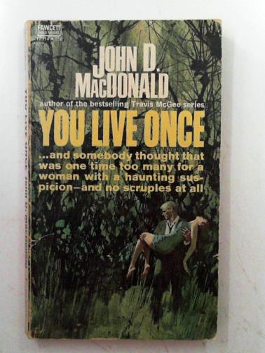MACDONALD, John D. - You live once