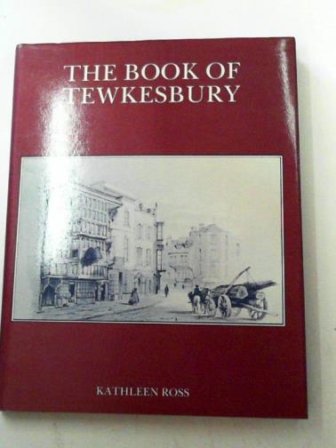 ROSS, Kathleen - The book of Tewkesbury