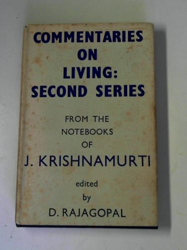 KRISHNAMURTI, J. (edited by RAJAGOPAL, D.) - Commentaries on living: second series