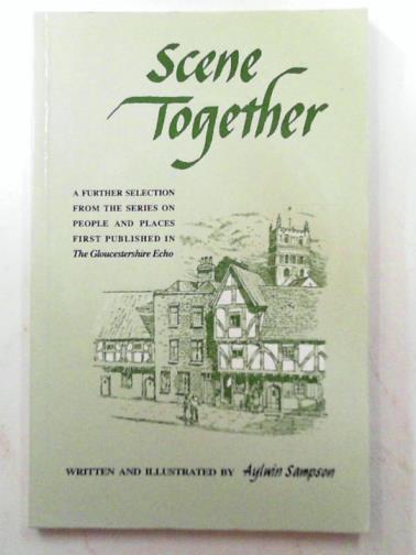 SAMPSON, Aylwin - Scene together: a further selection from the series on people and places first published in the 