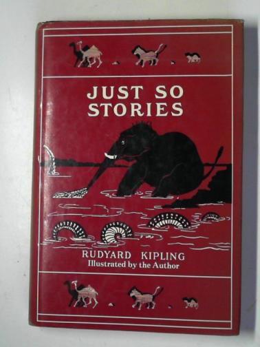 KIPLING, Rudyard - Just So stories: for little children