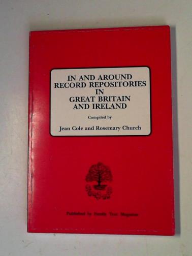 COLE, Jean and CHURCH, Rosemary (compilers) - In and around record repositories in Great Britain and Ireland