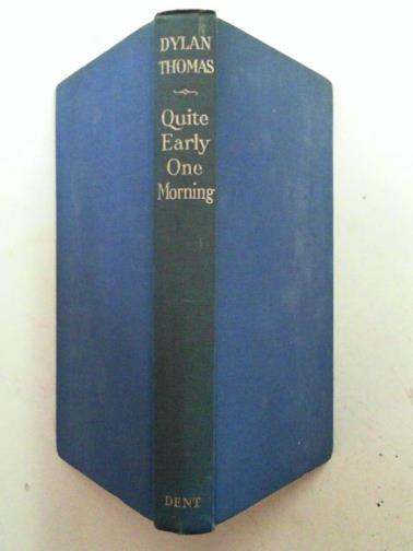 THOMAS, Dylan - Quite early one morning: broadcasts by Dylan Thomas