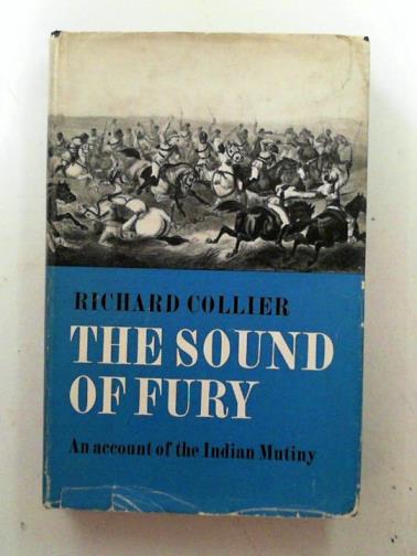 COLLIER, Richard - The sound of fury: an account of the Indian Mutiny