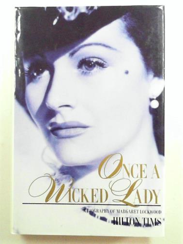TIMS, Hilton - Once a wicked lady: a biography of Margaret Lockwood