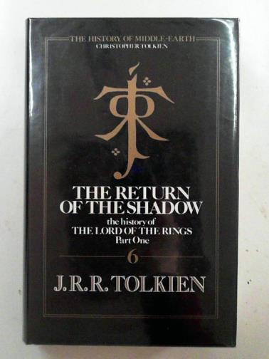 TOLKIEN, J. R. R. - The return of the shadow: the history of the Lord of the Rings part 1