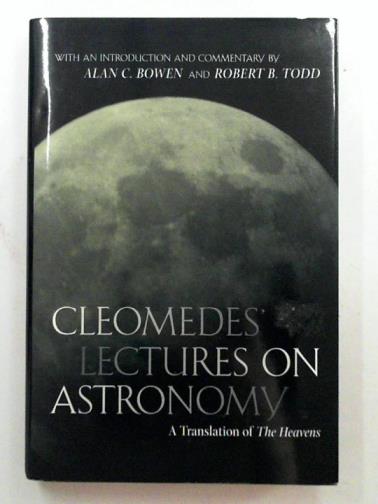 CLEOMEDES - Cleomedes' lectures on astronomy: a translation of The Heavens