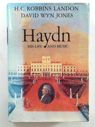 LANDON, H. C. Robbins & JONES, David Wyn - Haydn: his life and music