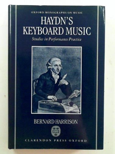 HARRISON, Bernard - Haydn's keyboard music - studies in performance practice