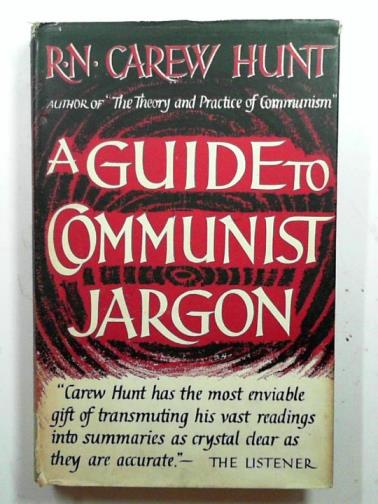 HUNT, R.N. Carew - A guide to Communist jargon