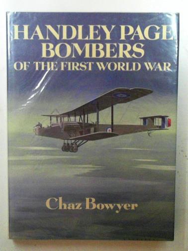 BOWYER, Chaz - Handley Page Bombers of the First World War