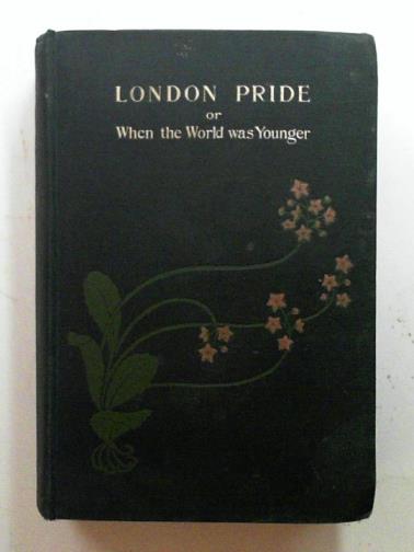 BRADDON, M. E. - London pride or when the world was younger