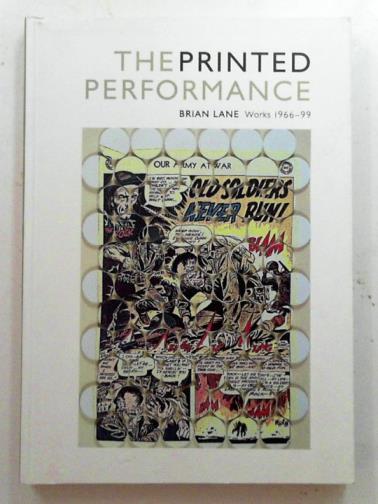 LANE, Brian - The printed performance: Brian Lane works 1966-99