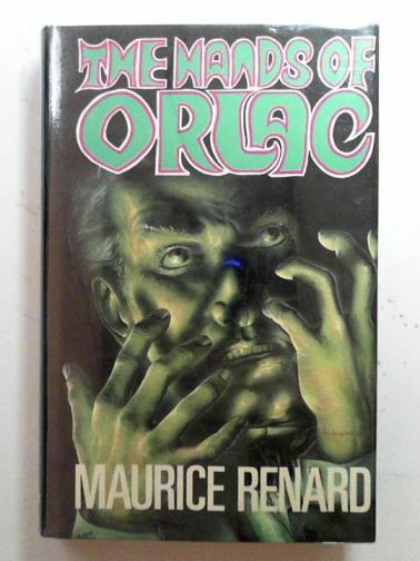 RENARD, Maurice - The hands of Orlac
