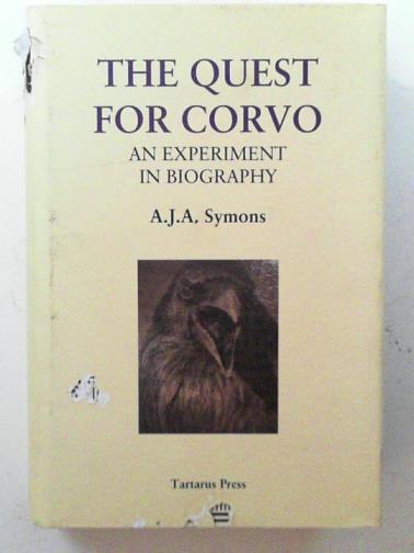 SYMONS, A. J. A. - The quest for Corvo: an experiment in biography