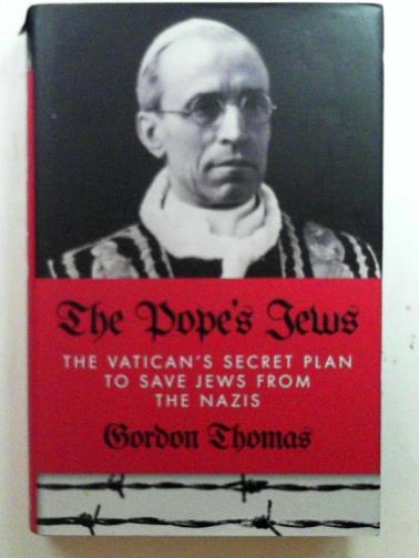 THOMAS, Gordon - The Pope's Jews: the Vatican's secret plan to save the Jews from the Nazis